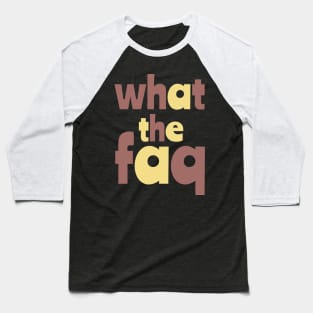 What The Faq Yubi ! Baseball T-Shirt